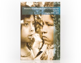 Tomo I: Historia de la Provincia de la Convención.