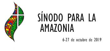 Sínodo para la Amazonía: Nuevos Caminos para la Iglesia y para una Ecología Integral.